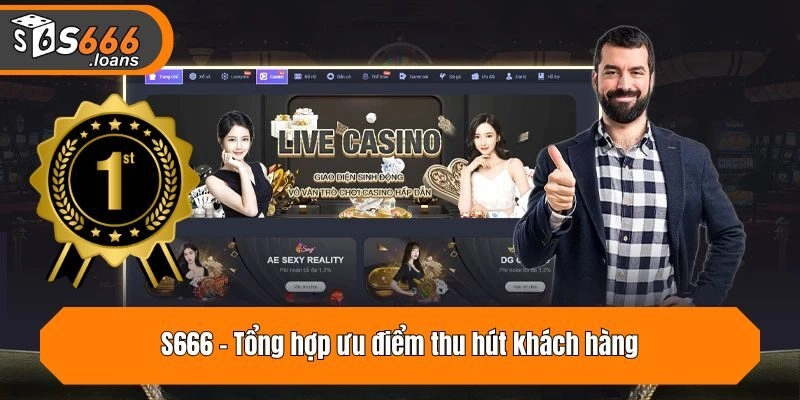 S666 - Tổng hợp ưu điểm thu hút khách hàng