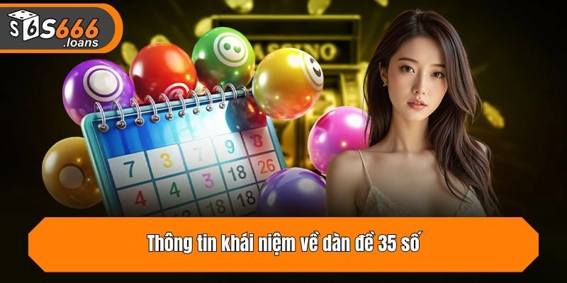 Thông tin khái niệm về dàn đề 35 số