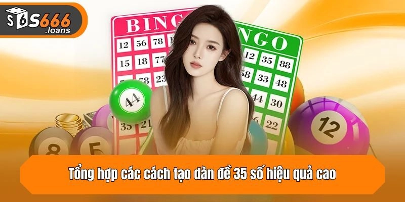 Tổng hợp các cách tạo dàn đề 35 số hiệu quả cao