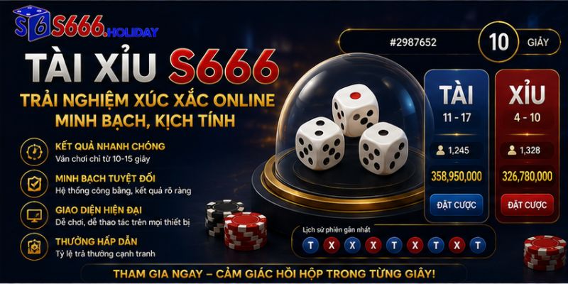 Tài Xỉu S666 – Trải Nghiệm Xúc Xắc Online Minh Bạch, Kịch Tính