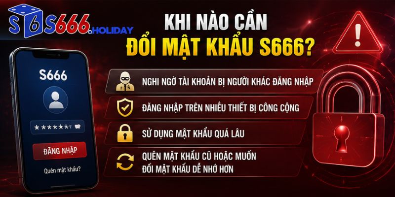 Khi nào cần đổi mật khẩu S666